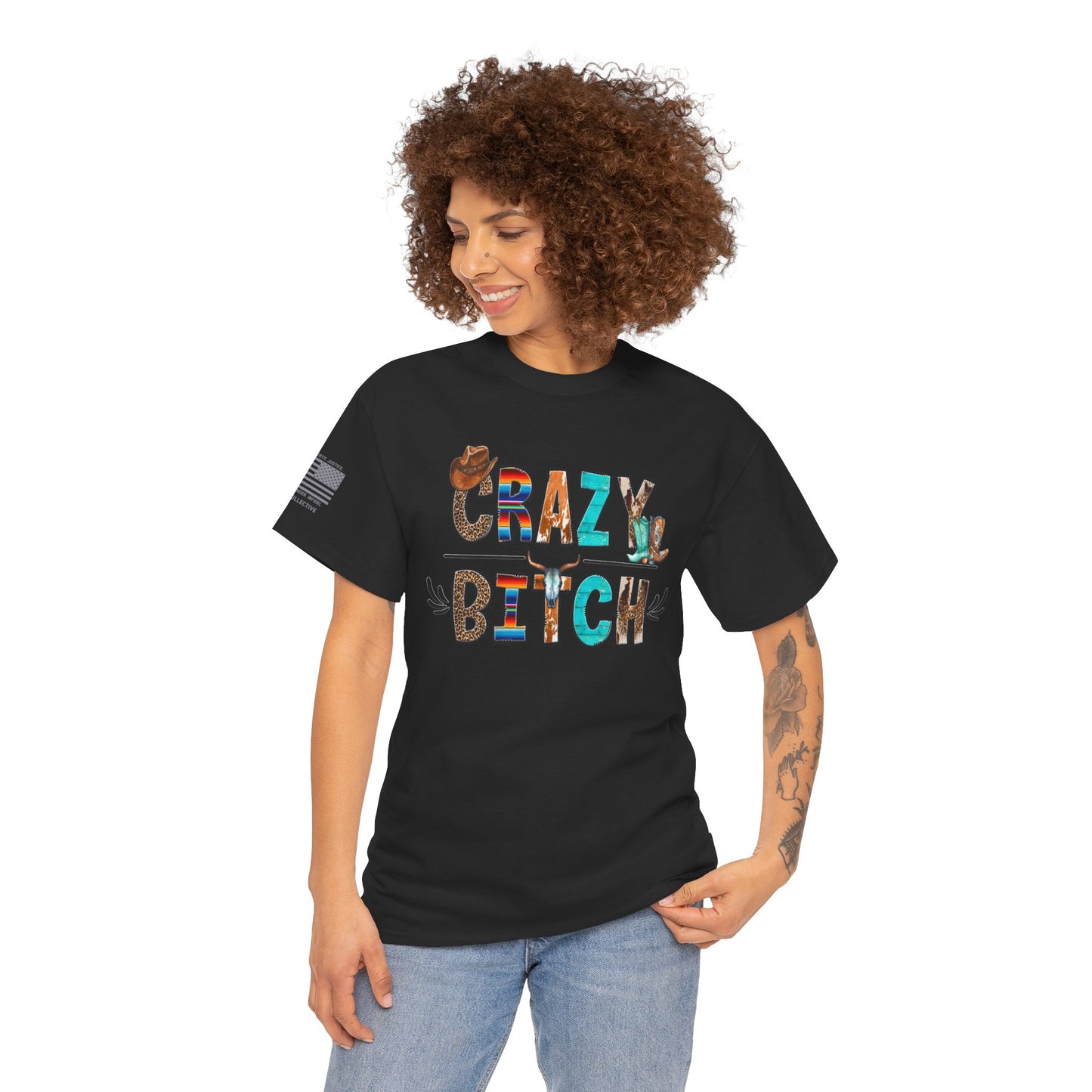 Crazy Bitch Western T-Shirt – Unapologetically Bold, Wildly Western