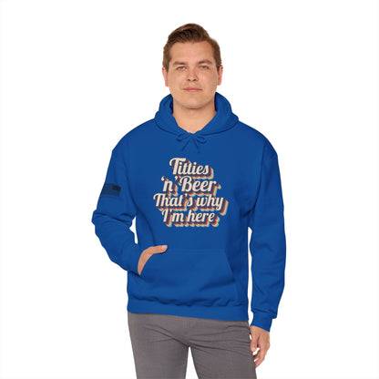 Titties 'n' Beer - That's Why I'm Here Hoodie