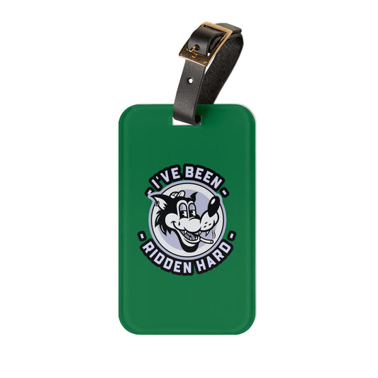 Hell-Raised Green – "I've Been Ridden Hard" Bag Tag