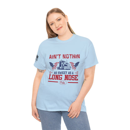 Ain’t Nothin’ as Sweet as a Long Nose Pete T-Shirt