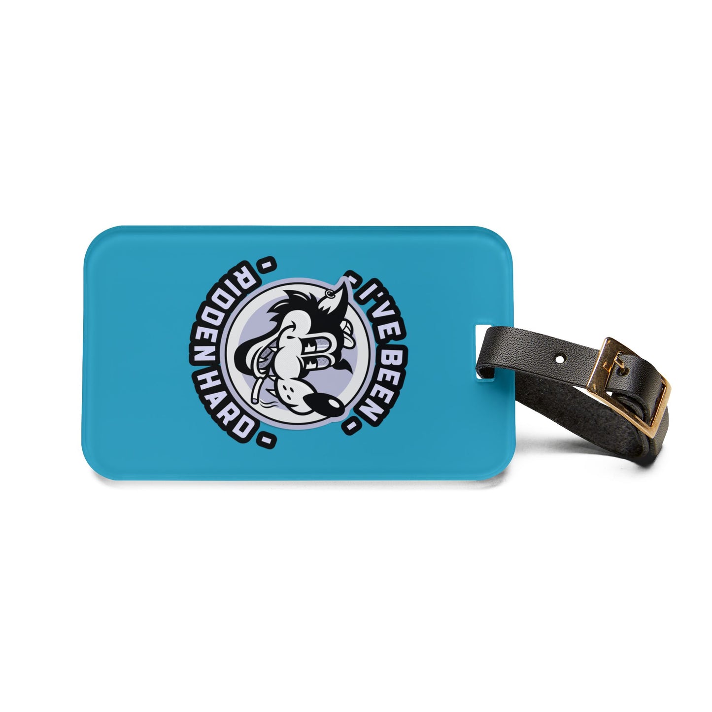 Renegade Turquoise – "I've Been Ridden Hard" Bag Tag