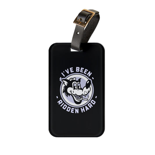 Stealth Mode Black – "I've Been Ridden Hard" Bag Tag