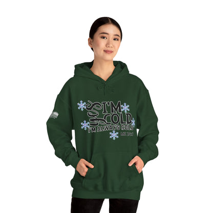 Me 24-7 Yes I'm Always Cold Hoodie