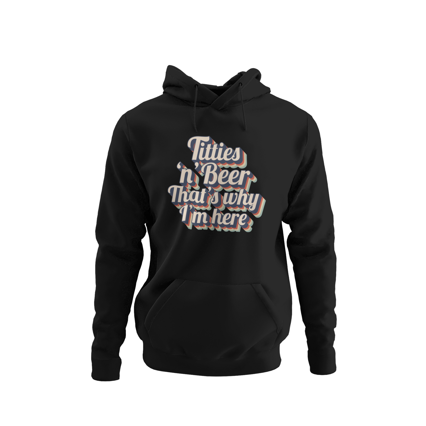 Titties 'n' Beer - That's Why I'm Here Hoodie