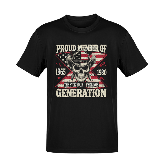 Proud Member of Generation X – The Unapologetic Rebel Spirit Graphic T-Shirt