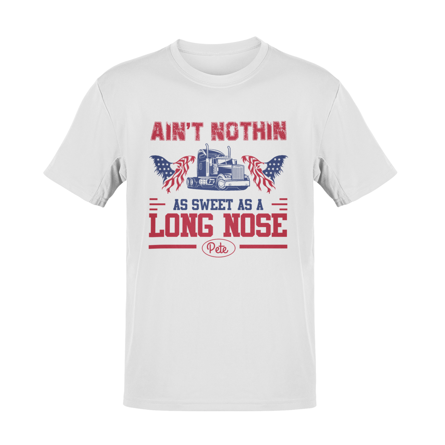 Ain’t Nothin’ as Sweet as a Long Nose Pete T-Shirt