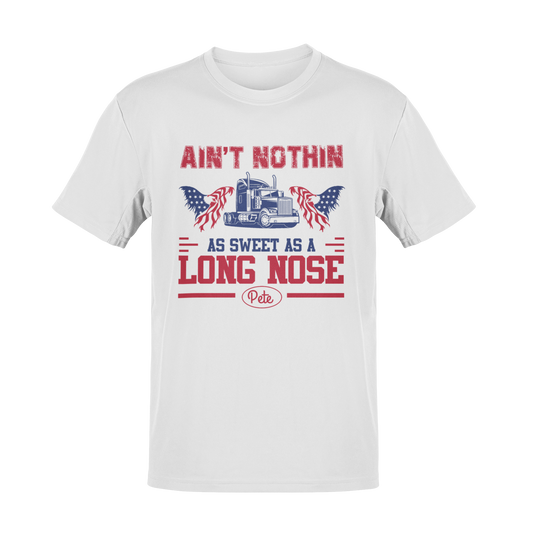 Ain’t Nothin’ as Sweet as a Long Nose Pete T-Shirt