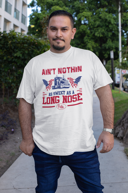 Ain’t Nothin’ as Sweet as a Long Nose Pete T-Shirt