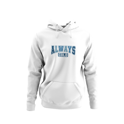 Always Cold Hoodie