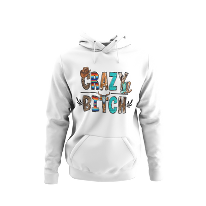 Crazy Bitch Western Hoodie – Loud, Bold, & Untamed