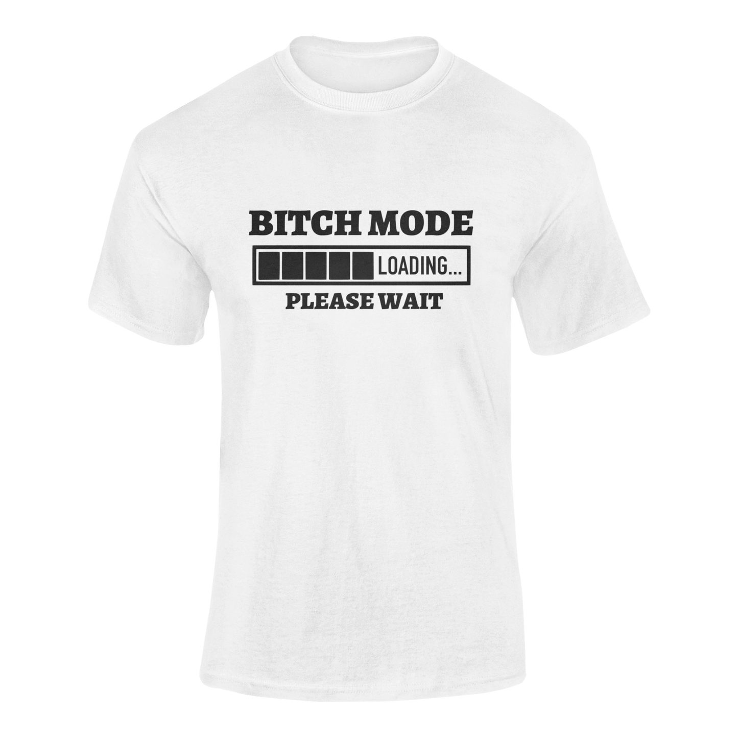 Bitch Mode Loading T-Shirt – No Nonsense, No Apologies