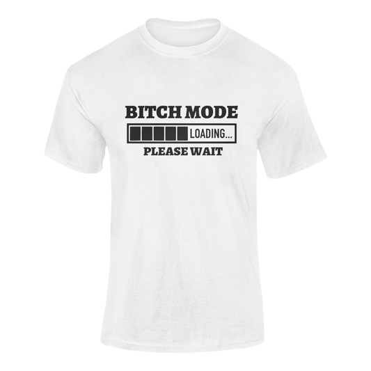 Bitch Mode Loading T-Shirt – No Nonsense, No Apologies