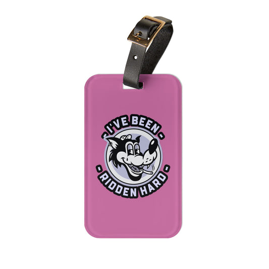 Rebel Without a Cause Pink – "I've Been Ridden Hard" Bag Tag