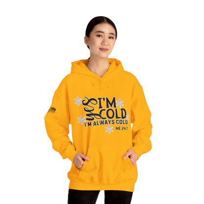 Me 24-7 Yes I'm Always Cold Hoodie