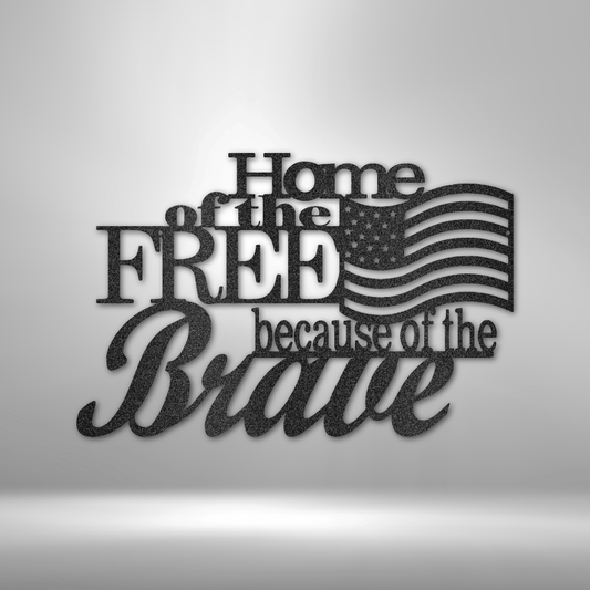 Home of the Free Because of the Brave Steel Sign featuring a waving American flag design. Made from 16-gauge steel, powder-coated for durability, and available in Black, Silver, White, Copper, and Bronze finishes.